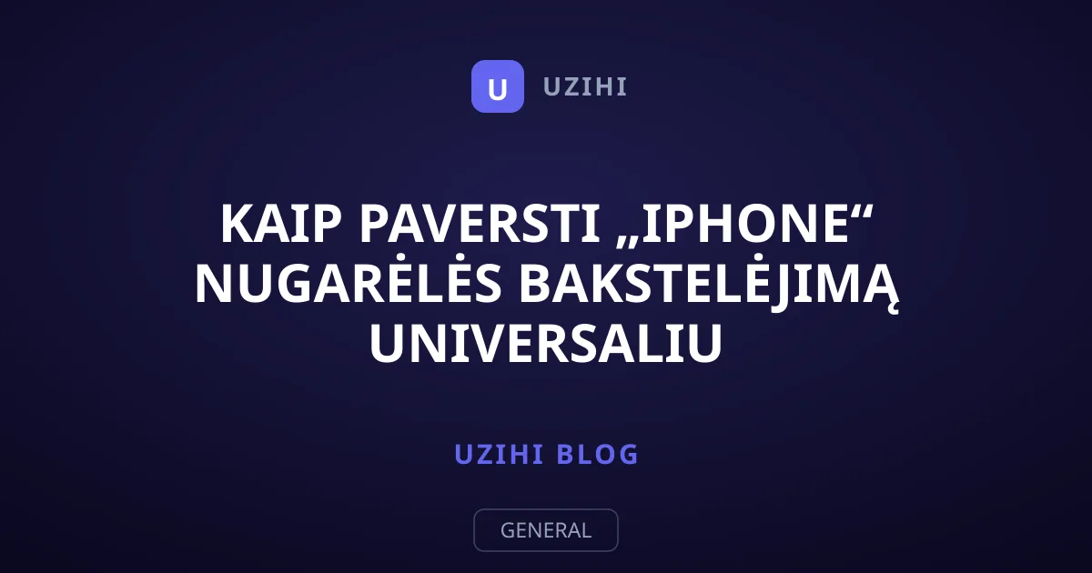 Kaip paversti „iPhone“ nugarėlės bakstelėjimą universaliu prieinamumo įrankiu